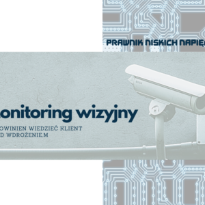 Monitoring wizyjny – co powinien wiedzieć klient przed instalacją?